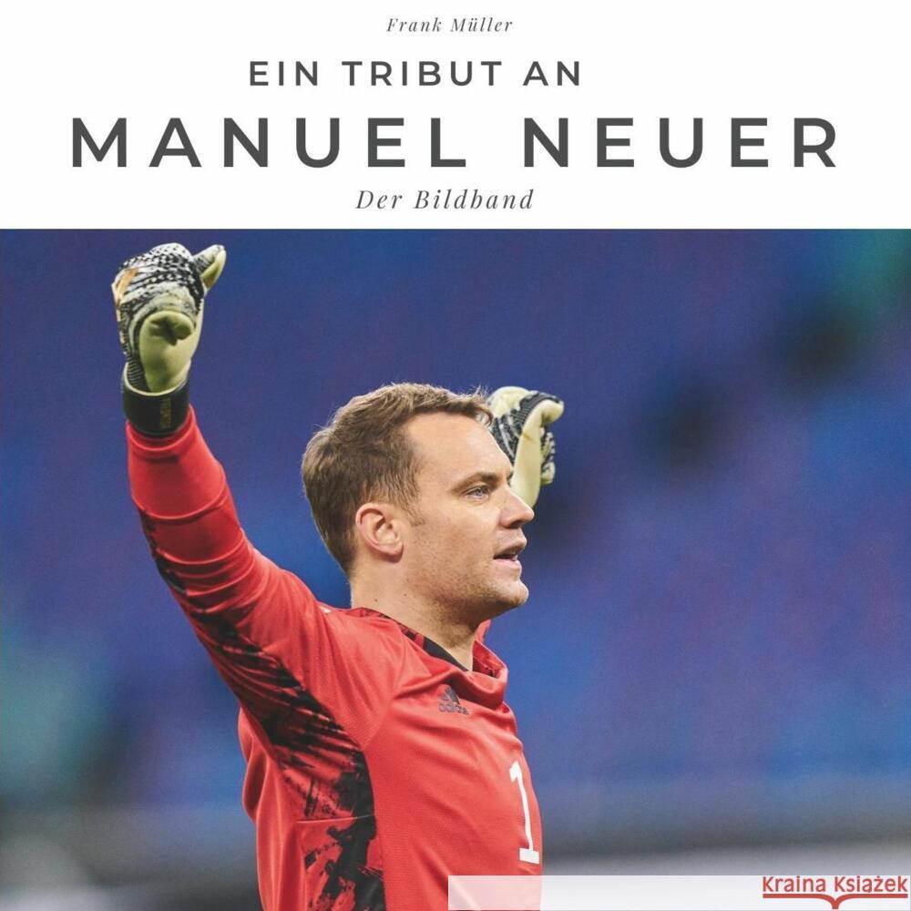 Ein Tribut an Manuel Neuer Müller, Frank 9783750502888 27amigos - książka