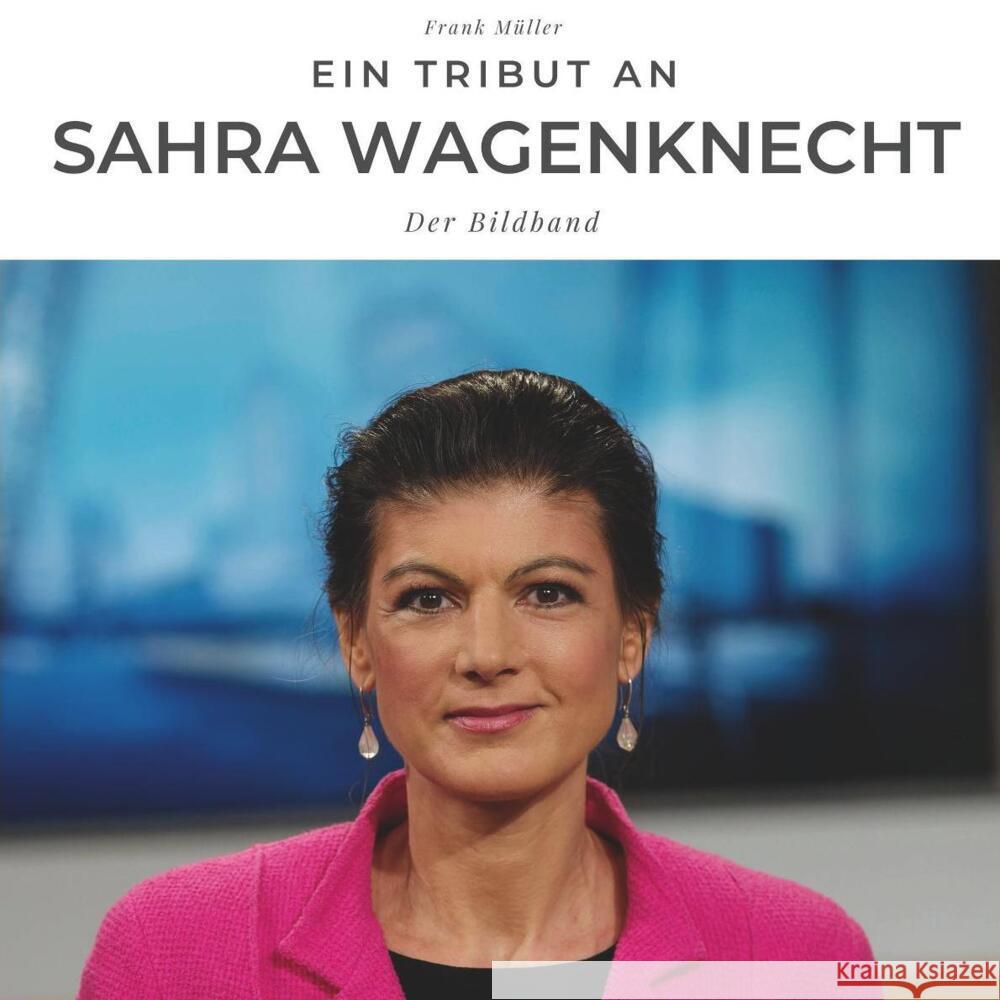 Ein Tribut an Sarah Wagenknecht Müller, Frank 9783750504073 27amigos - książka