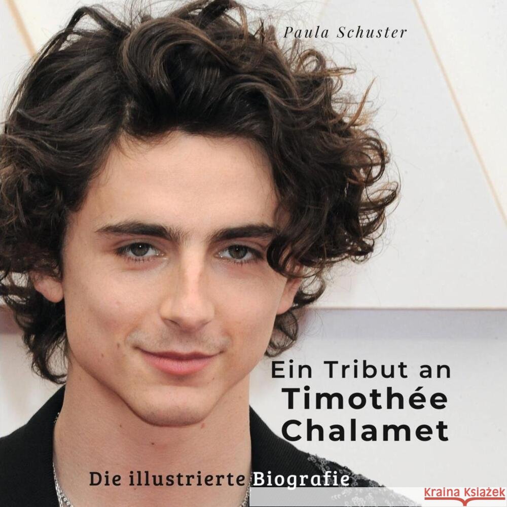Ein Tribut an Timothée Chalamet Schuster, Paula 9783750568167 27amigos - książka