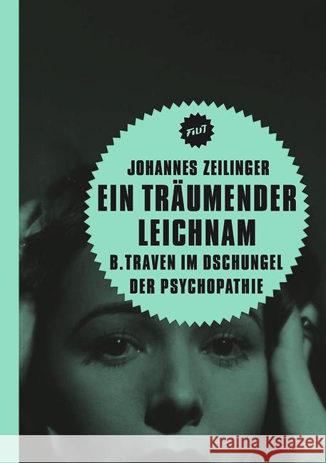 Ein träumender Leichnam : B. Traven im Dschungel der Psychopathie Zeilinger, Johannes 9783940426741 Verbrecher Verlag - książka