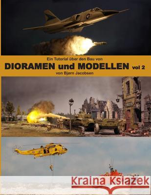 Ein Tutorial über den Bau von DIORAMEN und MODELLEN vol 2 Jacobsen, Bjorn 9781792061226 Independently Published - książka