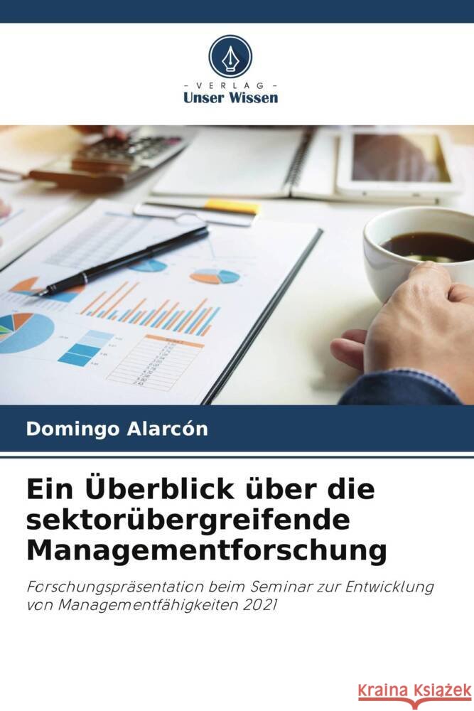 Ein Überblick über die sektorübergreifende Managementforschung Alarcón, Domingo 9786205044438 Verlag Unser Wissen - książka