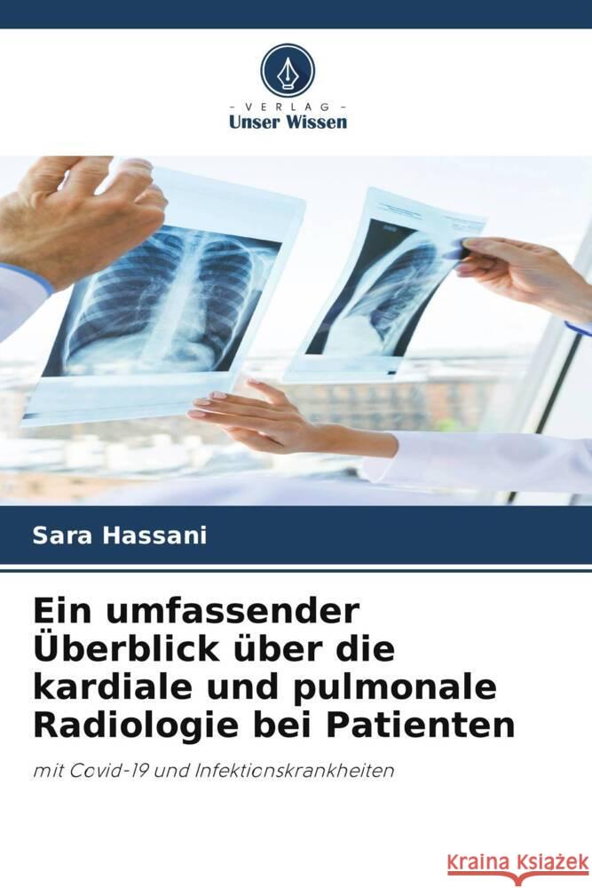 Ein umfassender Überblick über die kardiale und pulmonale Radiologie bei Patienten Hassani, Sara 9786206289760 Verlag Unser Wissen - książka
