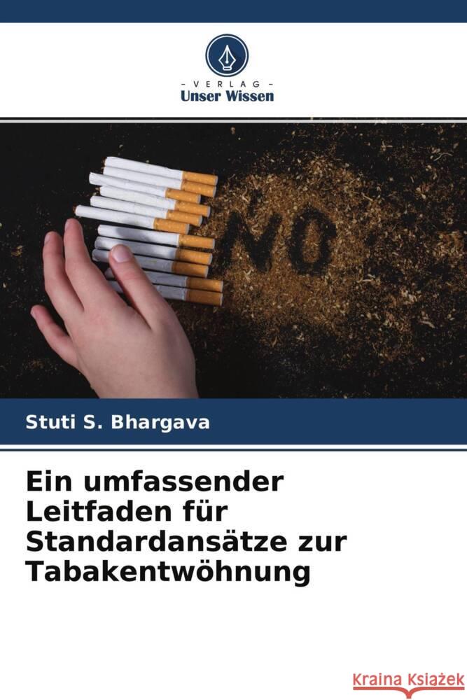 Ein umfassender Leitfaden für Standardansätze zur Tabakentwöhnung Bhargava, Stuti S., Bhowate, Rahul R. 9786204497143 Verlag Unser Wissen - książka