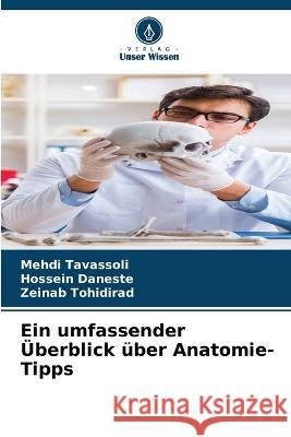Ein umfassender UEberblick uber Anatomie-Tipps Mehdi Tavassoli Hossein Daneste Zeinab Tohidirad 9786206035442 Verlag Unser Wissen - książka