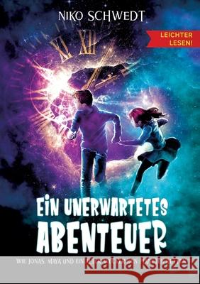Ein unerwartetes Abenteuer - Leichter lesen: Wie Jonas, Maya und ein alter Wecker den Planeten retten Anja Stein Niko Schwedt 9783347411883 Tredition Gmbh - książka