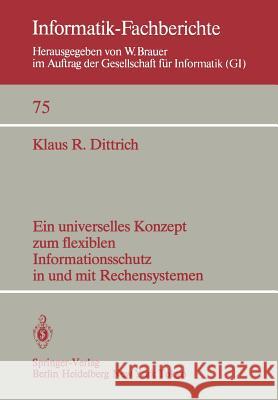 Ein Universelles Konzept Zum Flexiblen Informationsschutz in Und Mit Rechensystemen Dittrich, K. R. 9783540126973 Not Avail - książka