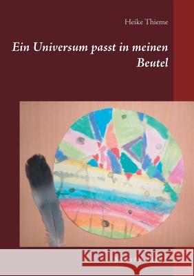 Ein Universum passt in meinen Beutel: Schatz freier Rede Thieme, Heike 9783752885033 Books on Demand - książka