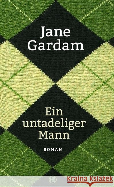 Ein untadeliger Mann : Roman Gardam, Jane 9783446249240 Hanser Berlin - książka