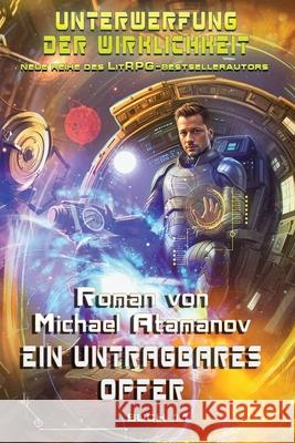 Ein untragbares Opfer (Unterwerfung der Wirklichkeit Buch #11): LitRPG-Serie Michael Atamanov 9788076936515 Magic Dome Books - książka