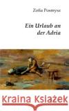 Ein Urlaub an der Adria Zofia Posmysz 9783839110706 Bod