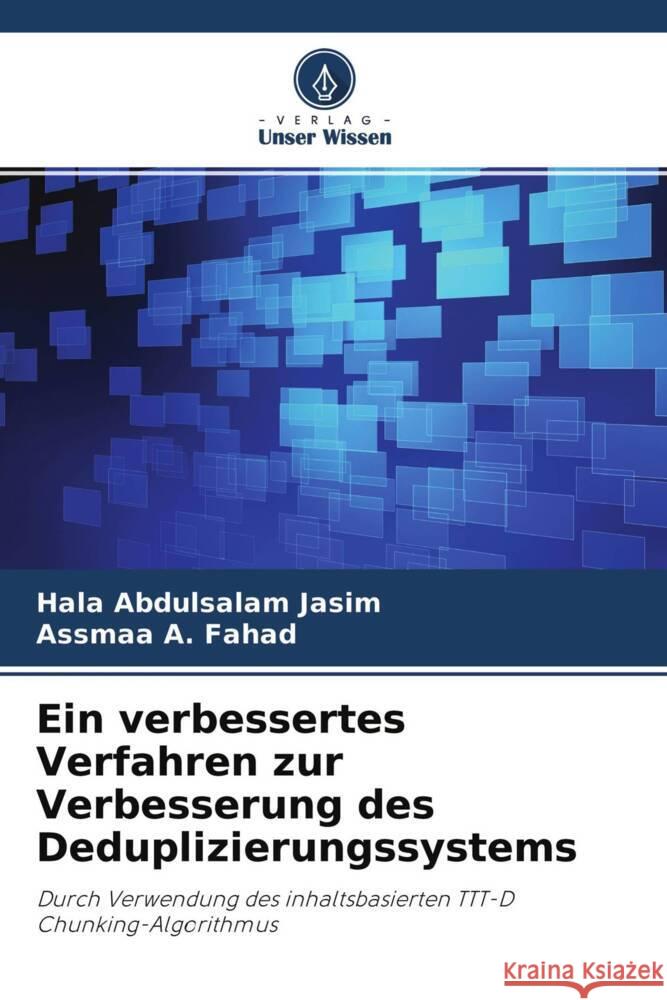 Ein verbessertes Verfahren zur Verbesserung des Deduplizierungssystems Abdulsalam Jasim, Hala, A. Fahad, Assmaa 9786204619835 Verlag Unser Wissen - książka