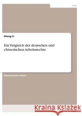 Ein Vergleich der deutschen und chinesischen Arbeitsrechte Sheng Li 9783956367823 Diplom.de - książka