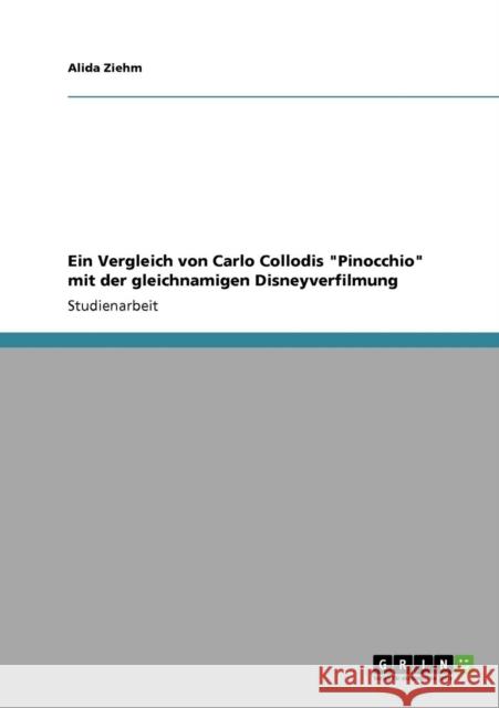 Ein Vergleich von Carlo Collodis Pinocchio mit der gleichnamigen Disneyverfilmung Alida Ziehm 9783640925544 Grin Verlag - książka