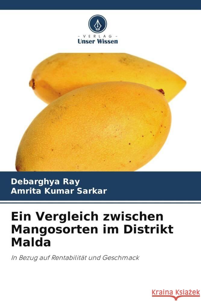 Ein Vergleich zwischen Mangosorten im Distrikt Malda Ray, Debarghya, Kumar Sarkar, Amrita 9786205161944 Verlag Unser Wissen - książka