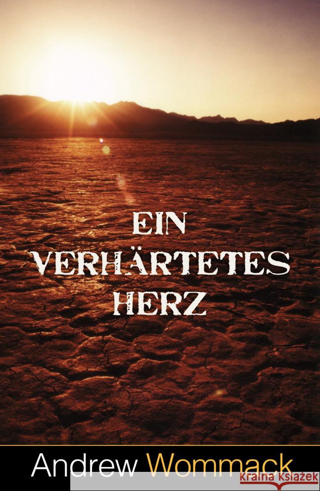 Ein verhärtetes Herz Wommack, Andrew 9783959332309 Grace today Verlag - książka