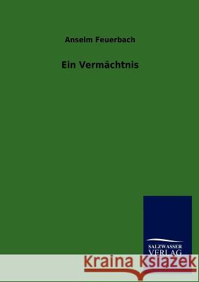 Ein Vermächtnis Feuerbach, Anselm 9783846015551 Salzwasser-Verlag Gmbh - książka