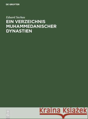 Ein Verzeichnis Muhammedanischer Dynastien: Einzelausgabe Sachau, Eduard 9783112505410 de Gruyter - książka