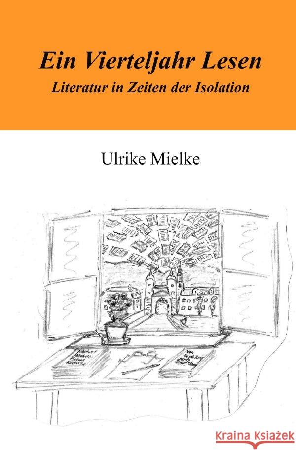 Ein Vierteljahr Lesen : Literatur in Zeiten der Isolation Mielke, Ulrike 9783752959406 epubli - książka