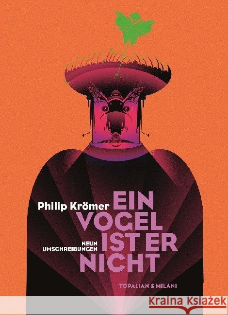 Ein Vogel ist er nicht : Neun Umschreibungen Krömer, Philip 9783946423096 Topalian & Milani Verlag - książka
