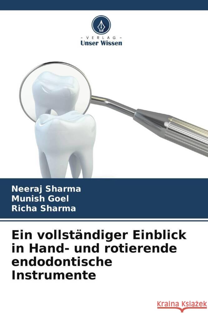 Ein vollständiger Einblick in Hand- und rotierende endodontische Instrumente Sharma, Neeraj, Goel, Munish, Sharma, Richa 9786205441589 Verlag Unser Wissen - książka