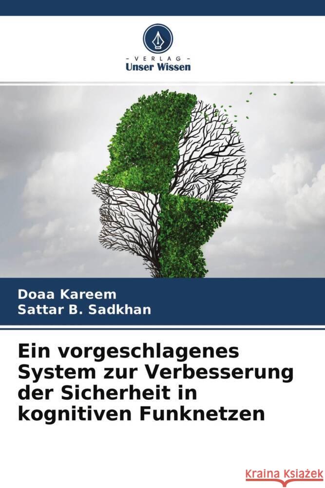 Ein vorgeschlagenes System zur Verbesserung der Sicherheit in kognitiven Funknetzen Kareem, Doaa, B. Sadkhan, Sattar 9786204445267 Verlag Unser Wissen - książka