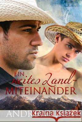 Ein Weites Land - Miteinander: Volume 1 Andrew Grey Regine G?nther 9781641084987 Dreamspinner Press LLC - książka