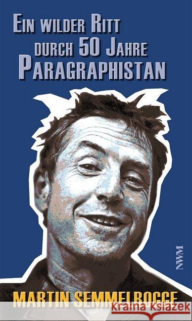 Ein wilder Ritt durch 50 Jahre Paragraphistan Semmelrogge, Martin 9783937431949 NWM-Verlag - książka