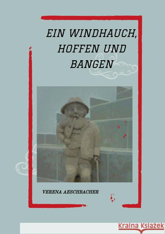 EIN WINDHAUCH, HOFFEN UND BANGEN Aeschbacher, Verena 9783347584150 tredition - książka