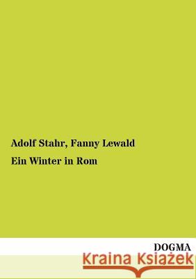 Ein Winter in ROM Adolf Stahr, Fanny Lewald 9783955802875 Dogma - książka