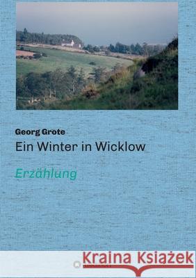 Ein Winter in Wicklow: Erzählung Grote, Georg 9783347248403 Tredition Gmbh - książka