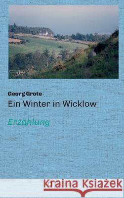 Ein Winter in Wicklow: Erzählung Grote, Georg 9783347248410 Tredition Gmbh - książka