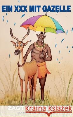 Ein XXX mit Gazelle: zagt im Regen nie Barthle B. Boss 9783756829309 Bod - Books on Demand - książka