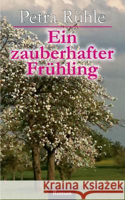 Ein zauberhafter Frühling Petra Rühle 9783732297719 Books on Demand - książka