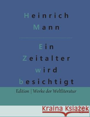 Ein Zeitalter wird besichtigt Redaktion Groels-Verlag Heinrich Mann  9783988288738 Grols Verlag - książka