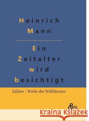 Ein Zeitalter wird besichtigt Redaktion Groels-Verlag Heinrich Mann  9783988288806 Grols Verlag - książka