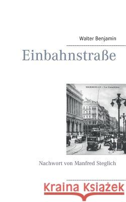 Einbahnstraße: Mit einem Nachwort von Manfred Steglich Steglich, Manfred 9783740730567 Twentysix - książka