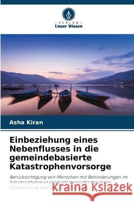 Einbeziehung eines Nebenflusses in die gemeindebasierte Katastrophenvorsorge Kiran, Asha 9786206778400 Verlag Unser Wissen - książka