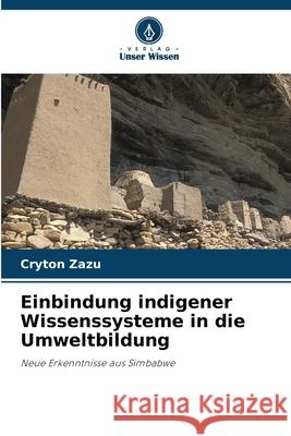 Einbindung indigener Wissenssysteme in die Umweltbildung Cryton Zazu 9786203222982 Verlag Unser Wissen - książka