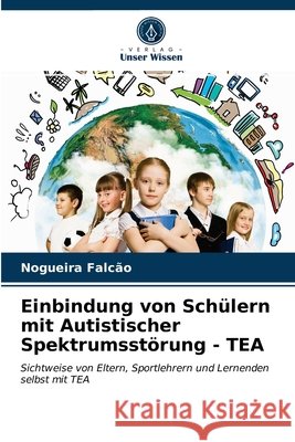Einbindung von Schülern mit Autistischer Spektrumsstörung - TEA Nogueira Falcão 9786203191325 Verlag Unser Wissen - książka