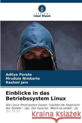 Einblicke in das Betriebssystem Linux Aditya Parate Mrudula Nimbarte Rashmi Jain 9786207669042 Verlag Unser Wissen - książka