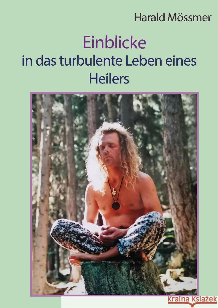 Einblicke: in das turbulente Leben eines Heilers Harald M?ssmer 9783384170835 Tredition Gmbh - książka