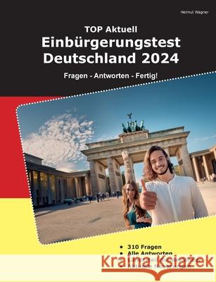 Einb?rgerungstest Deutschland 2024: Fragen - Antworten - Fertig! Helmut Wagner 9783759761583 Bod - Books on Demand - książka