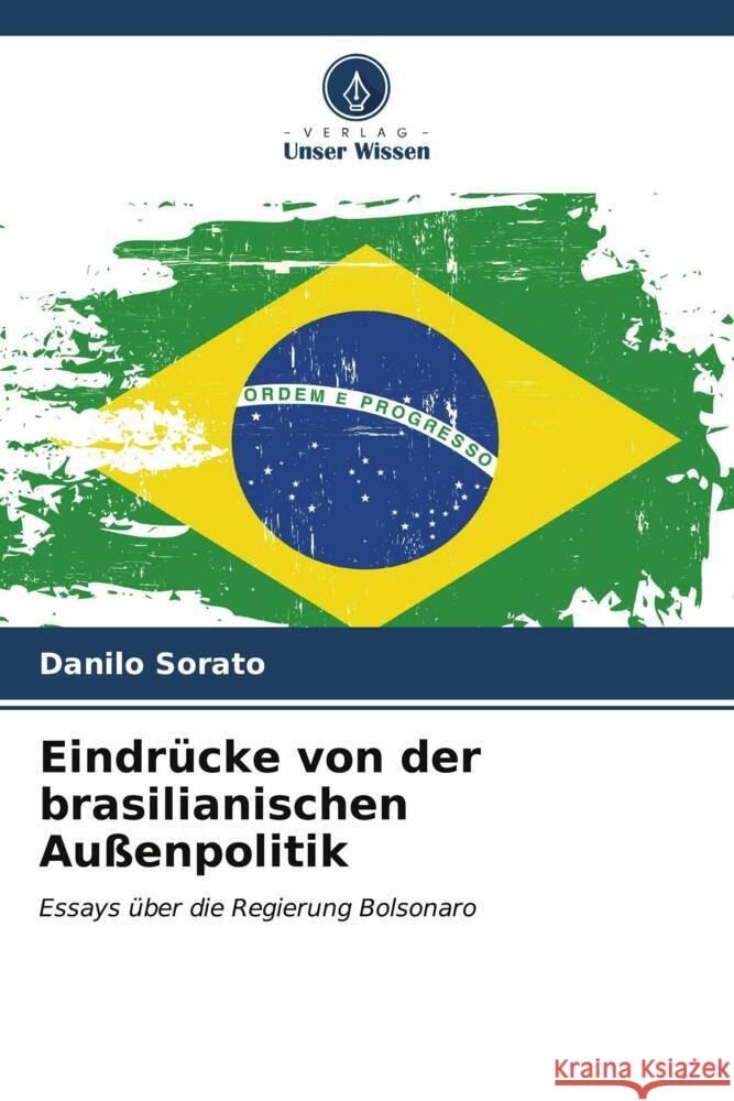 Eindrücke von der brasilianischen Außenpolitik Sorato, Danilo 9786206540885 Verlag Unser Wissen - książka