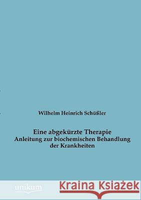 Eine abgekürzte Therapie Schüßler, Wilhelm Heinrich 9783845724584 UNIKUM - książka