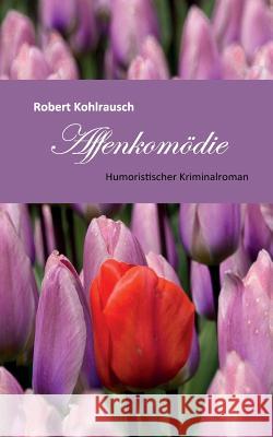 Eine Affenkomödie: Humoristischer Kriminalroman Frey, Peter 9783743166912 Books on Demand - książka