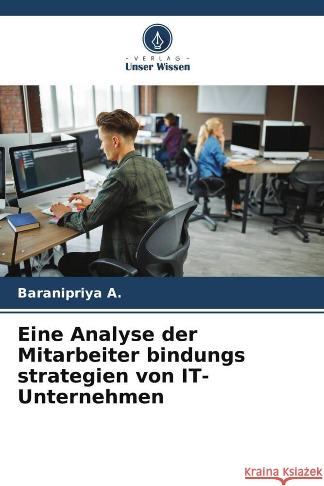 Eine Analyse der Mitarbeiter bindungs strategien von IT-Unternehmen A., Baranipriya 9786206204558 Verlag Unser Wissen - książka