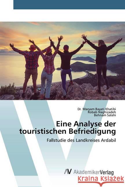 Eine Analyse der touristischen Befriedigung : Fallstudie des Landkreises Ardabil Bayati Khatibi, Dr. Maryam; Naghizadeh, Robab; Salahi, Behnam 9786200659408 AV Akademikerverlag - książka