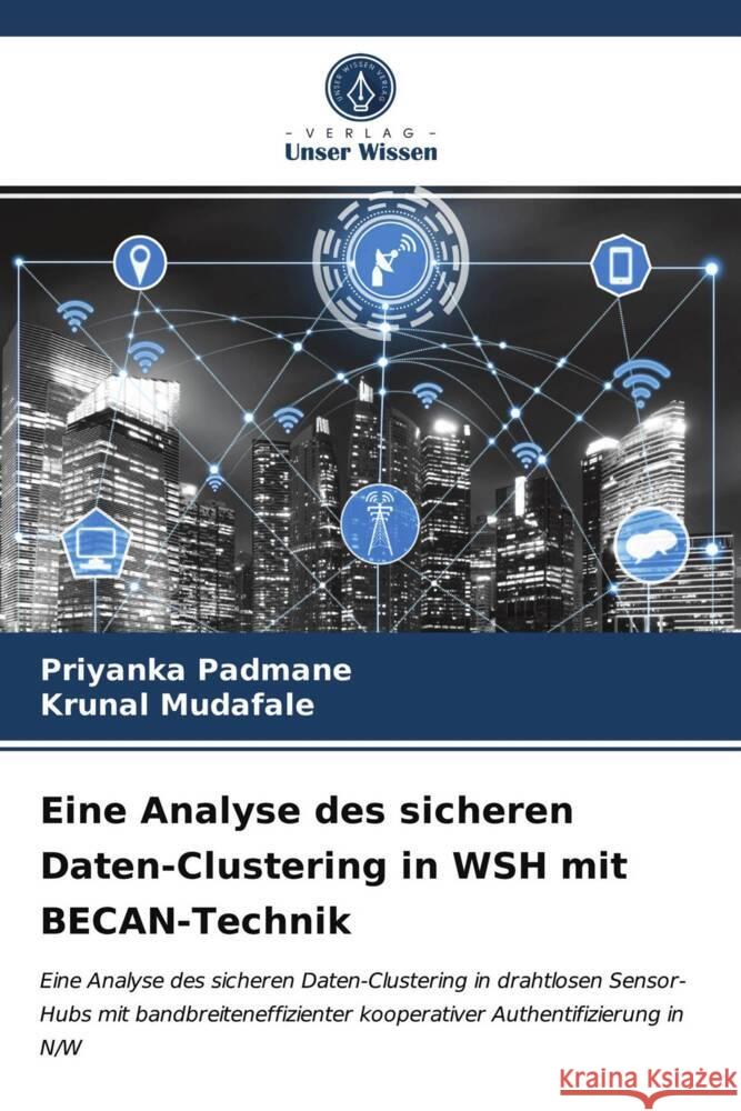 Eine Analyse des sicheren Daten-Clustering in WSH mit BECAN-Technik Padmane, Priyanka, Mudafale, Krunal 9786203990683 Verlag Unser Wissen - książka