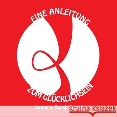 Eine Anleitung zum Glücklichsein James Swank, Sarah Swank 9783981982718 Lyryll - książka